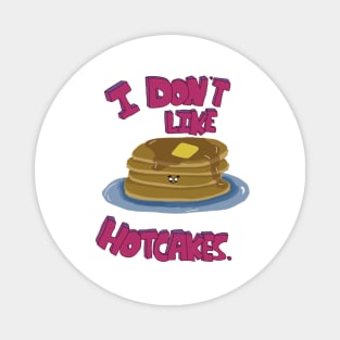 Hotcake Dissent: Whimsical Anti-Hotcake Statement Art Magnet